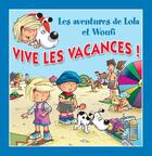 Couverture du livre « Vive les vacances ! » de Mathieu Couplet et Lola & Woufi et Edith Soonckindt aux éditions Caramel