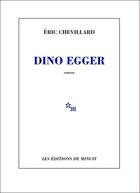 Couverture du livre « Dino Egger » de Eric Chevillard aux éditions Minuit