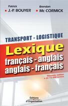 Couverture du livre « Transport - Logistique : Lexique français - anglais, anglais - français (3e édition) » de Bouyer/Mc Cormick aux éditions Organisation