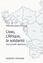 Couverture du livre « L'eau, l'Afrique, la solidarité, une nouvelle espérance » de S. Merzoug Mohamed aux éditions Presence Africaine