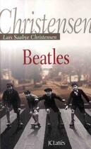 Couverture du livre « Beatles » de Lars Saabye Christensen aux éditions Lattes