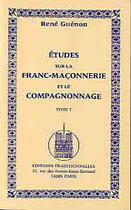 Couverture du livre « Etudes sur la franc-maconnerie et le compagnonnage - tome i » de Rene Guenon aux éditions Traditionnelles