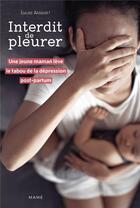 Couverture du livre « Interdit de pleurer : Une jeune maman lève le tabou de la dépression post-partum » de Isaure Armanet aux éditions Mame