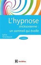 Couverture du livre « L'hypnose ericksonienne ; un sommeil qui éveille (3e édition) » de Sylvie Tenenbaum aux éditions Intereditions