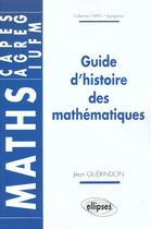 Couverture du livre « Guide d'histoire des mathematiques » de Jean Guerindon aux éditions Ellipses