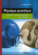 Couverture du livre « Physique quantique : origines, interpretations et critiques » de Nikseresht aux éditions Ellipses