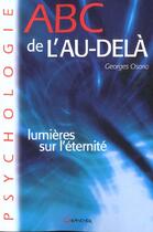 Couverture du livre « Abc de l'au-dela : lumieres sur l'eternite » de Georges Osorio aux éditions Grancher