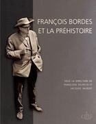 Couverture du livre « François Bordes et la préhistoire » de Jacques Jaubert et Francoise Delpech aux éditions Cths Edition