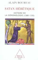 Couverture du livre « Satan heretique - histoire de la demonologie (1280-1330) » de Alain Boureau aux éditions Odile Jacob