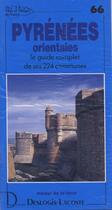 Couverture du livre « Pyrénées orientales ; le guide complet de ses 224 communes » de Michel De La Torre aux éditions Deslogis Lacoste