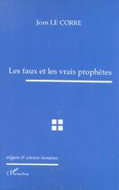 Couverture du livre « Les faux et les vrais prophetes » de Jean Le Corre aux éditions L'harmattan