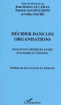 Couverture du livre « Decider dans les organisations - dialogues critiques entre economie et gestion » de  aux éditions L'harmattan