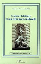 Couverture du livre « L'amour trinitaire et son refus par la modernité » de Giuseppe Giacomo Nastri aux éditions L'harmattan