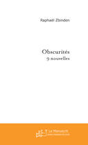 Couverture du livre « Obscurites » de Raphael Zbinden aux éditions Le Manuscrit