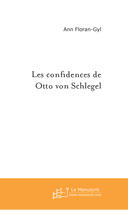 Couverture du livre « Les confidences de otto von schlegel » de Guesdon-C aux éditions Le Manuscrit