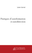 Couverture du livre « Pratiques D'Autoformation Et Autodirection » de Vernet Julien aux éditions Le Manuscrit