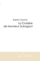 Couverture du livre « La croisière de Monsieur Dubagout » de Cassette-B aux éditions Le Manuscrit