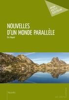 Couverture du livre « Nouvelles d'un monde parallèle » de Eric Maped aux éditions Mon Petit Editeur