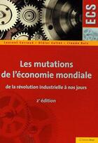 Couverture du livre « Les mutations de l'économie mondiale ; de la révolution industrielle à nos jours (2e édition) » de Collet aux éditions Breal