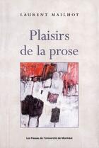 Couverture du livre « Plaisirs de la prose » de Laurent Mailhot aux éditions Pu De Montreal