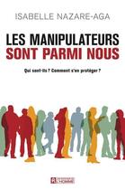 Couverture du livre « Les manipulateurs sont parmi nous » de Isabelle Nazare-Aga aux éditions Les Éditions De L'homme