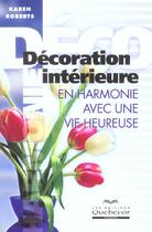 Couverture du livre « Decoration Interieure En Harmonie Avec Une Vie Heureuse » de Karen Roberts aux éditions Quebecor