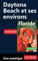 Couverture du livre « Floride ; Daytona Beach et ses environs » de  aux éditions Ulysse