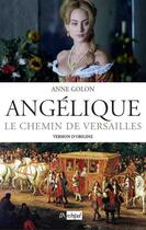 Couverture du livre « Angélique Tome 6 : le chemin de Versailles » de Anne Golon aux éditions Archipel