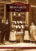 Couverture du livre « Montargis t.2 » de Francis Cachon aux éditions Editions Sutton