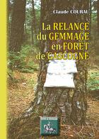 Couverture du livre « La relance du gemmage en forêt de gascogne » de Claude Courau aux éditions Editions Des Regionalismes