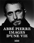 Couverture du livre « Images d'une vie » de Abbe Pierre aux éditions Hoebeke