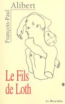 Couverture du livre « Le fils de Loth » de François-Paul Alibert aux éditions La Musardine