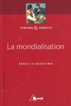 Couverture du livre « La Mondialisation » de Serge D' Agostino aux éditions Breal