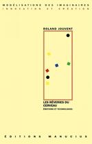 Couverture du livre « Les rêveries du cerveau ; émotions et technologies » de Roland Jouvent aux éditions Manucius