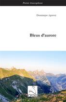 Couverture du livre « Bleus d'aurore » de Dominique Aguessy aux éditions Editions Du Cygne