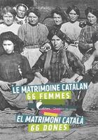 Couverture du livre « Le matrimoine catalan ; 66 femmes » de  aux éditions Trabucaire