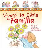 Couverture du livre « Vivons la Bible en famille ; plus de 100 activités pour développer les valeurs chrétiennes » de Rosa M. Curto et Laura Blanco et Silvia Carbonell aux éditions Ligue Pour La Lecture De La Bible