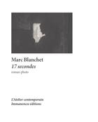 Couverture du livre « 17 secondes » de Marc Blanchet aux éditions Atelier Contemporain