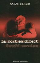 Couverture du livre « La mort en direct les snuff movies » de Sarah Finger aux éditions Cherche Midi