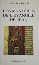 Couverture du livre « Les mystères de l'Evangile de Jean » de Henri Blanquart aux éditions Le Leopard D'or