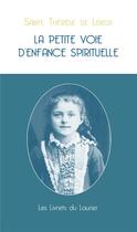 Couverture du livre « La petite voie d'enfance spirituelle » de Therese De Lisieux aux éditions Le Laurier