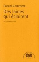 Couverture du livre « Des laines qui éclairent ; une anthologie, 1978-2009 » de Pascal Commere aux éditions Le Temps Qu'il Fait