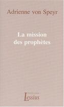 Couverture du livre « La mission des prophètes » de Adrienne Von Speyr aux éditions Lessius