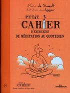 Couverture du livre « Petit cahier d'exercices ; de méditation au quotidien » de Marc De Smedt et Jean Augagneur aux éditions Jouvence