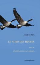 Couverture du livre « Le nord des heures » de Felx Jocelyne aux éditions Éditions Du Noroît
