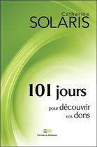 Couverture du livre « 101 jours pour découvrir vos dons » de Catherine Solaris aux éditions De Mortagne