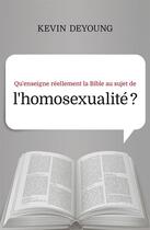 Couverture du livre « Qu'enseigne réellement la Bible au sujet de l'homosexualité ? » de Kevin Deyoung aux éditions Publications Chretiennes