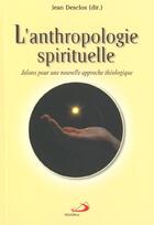 Couverture du livre « L'anthropologie spirituelle » de Desclos Jean aux éditions Mediaspaul Qc