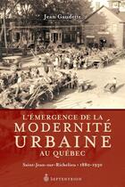 Couverture du livre « L'émergence de la modernité urbaine au Québec » de Gaudette Jean aux éditions Septentrion