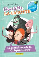 Couverture du livre « Charlotte la Carotte : Les fantômes de la Crique Bleue » de Jordi Fenosa et Jordi Sunyer aux éditions Crackboom